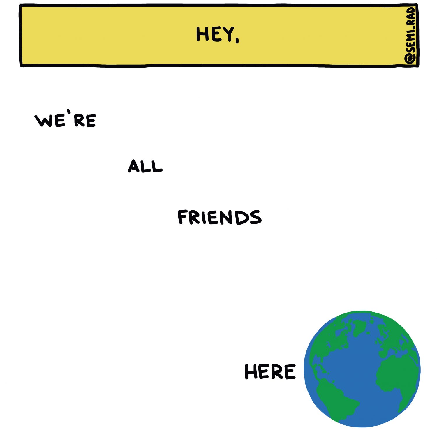 semi-rad illustration: hey, we're all friends here