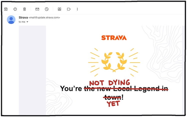 hand-edited email from Strava saying "You're not dying yet!"