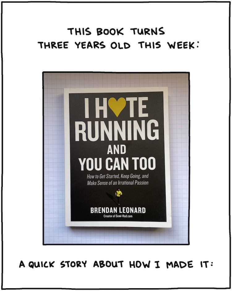This book turns three years old this week: [Photo of I Hate Running and You Can Too book] a quick story about how I made it: 