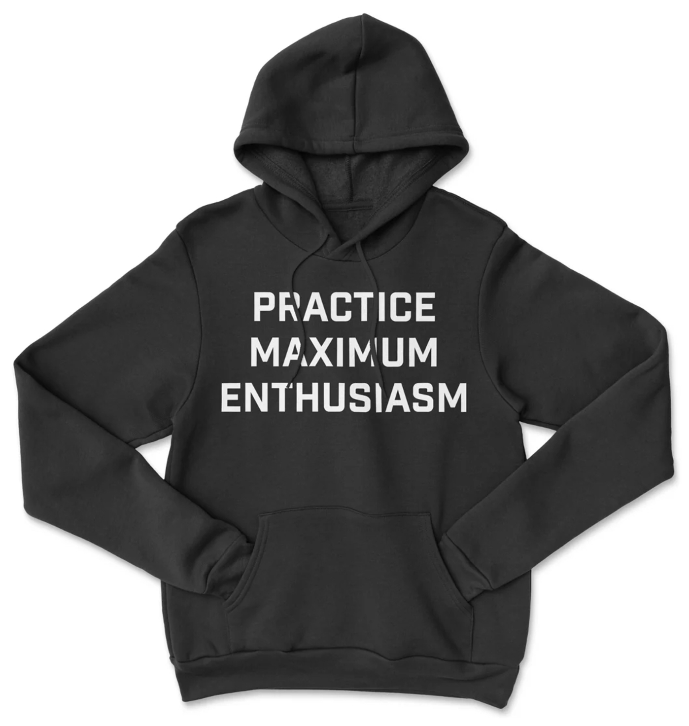 Practice maximum enthusiasm hoody