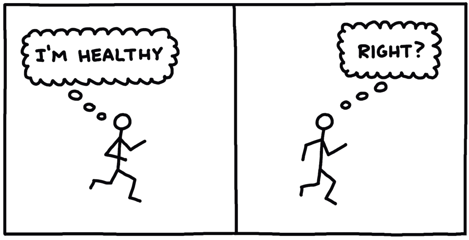 two-panel drawing of stick figure runner, first panel thought bubble saying "I'm healthy," second panel thought bubble saying "right?"