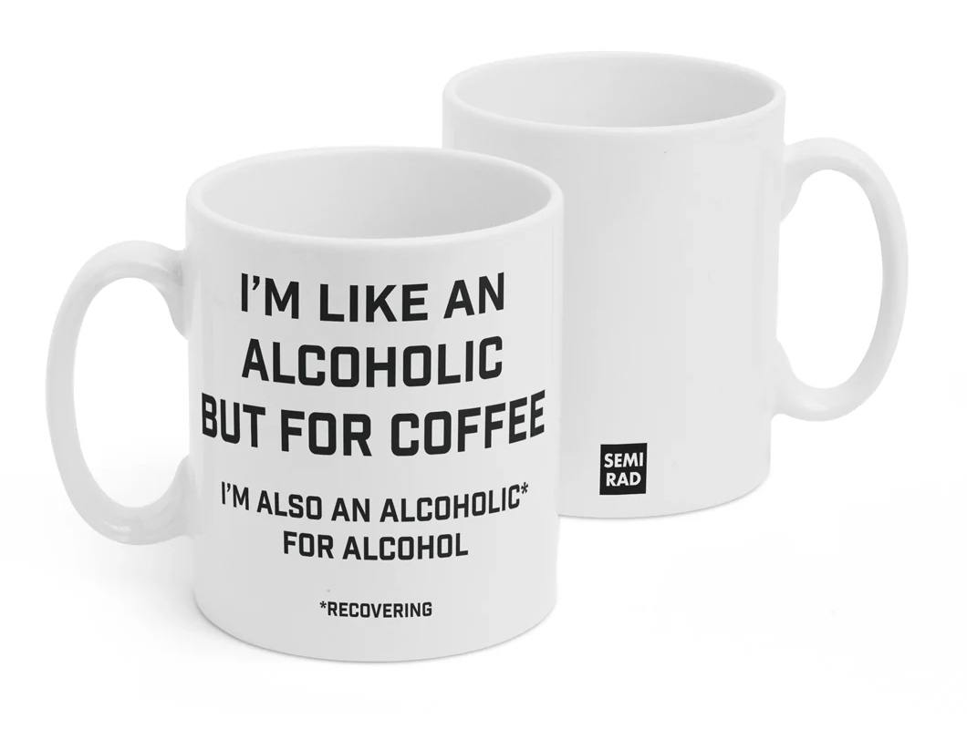 alcoholic for coffee mug